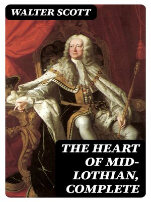 cover image of The Heart of Mid-Lothian, Complete